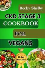 Ckd Stage 3 Cookbook for Vegans af Becky Shelby