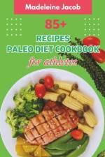 85+ Recipes Paleo Diet Cookbook For Athletes af Madeleine Jacob