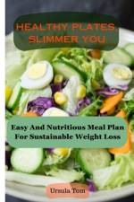 Healthy Plates, Slimmer You af Ursula Tom