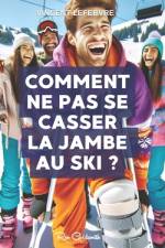 Comment ne pas se casser la jambe au ski ? af Vincent Lefebvre