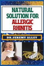 Natural Solution for Allergic Rhinitis af Jeremy Alley