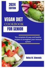 Vegan Diet Cookbook for Senior af Reina W Edwonds