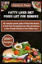 Fatty Liver Diet Foods List for Seniors af Felicia O Pace