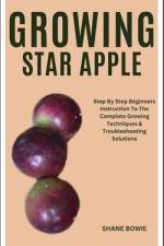 Growing Star Apple af Shane Bowie