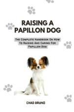 Raising a Papillon Dog af Chad Bruno