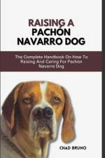 Raising a Pachón Navarro Dog af Chad Bruno