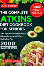 The Complete Atkins Diet Cookbook for Seniors 2024 af Raphael Rachelle