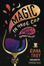 Magic in Your Cup af Runa Troy