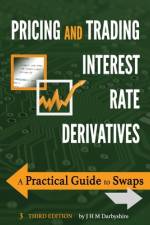 Pricing and Trading Interest Rate Derivatives af J Hamish M Darbyshire