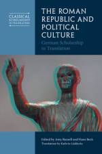 The Roman Republic and Political Culture af Amy Russell