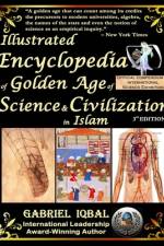 Illustrated Encyclopedia of Golden Age of Science and Civilization in Islam af Gabriel Iqbal