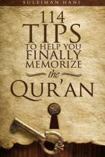 114 Tips to Help You Finally Memorize the Quran af Suleiman B Hani