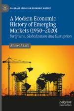 A Modern Economic History of Emerging Markets (1950 - 2020) af Ahmet Akarli