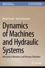 Dynamics of Machines and Hydraulic Systems af Michal Stosiak