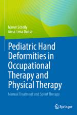 Pediatric Hand Deformities in Occupational Therapy and Physical Therapy af Maren Schelly