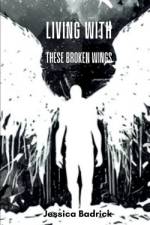 Living With These Broken Wings af Jessica Badrick