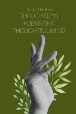 Thoughtless Poems of a Thoughtful Mind af G E Truman