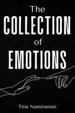 The Collection of Emotions af Tina Namiranian