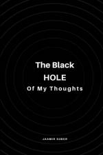 The Black Hole of My Thoughts af Jaamir Suber