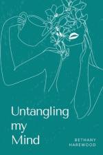 Untangling my Mind af Bethany Harewood
