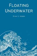 Floating Underwater af Ryan S Hobbs