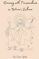 Dancing with Transcendence in Nature's Embrace af Britteny Corrin Godar