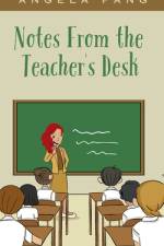 Notes From the Teacher's Desk af Angela Fang
