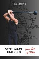 Steel Mace Training - from Zero to Viking af Emilio Troiano