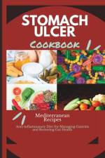 Stomach Ulcer Diet Cookbook af Anthony M Bankston