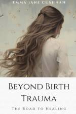 Beyond Birth Trauma af Emma Jane Cushnan