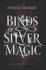 Binds Of Silver Magic af Asher Sharol