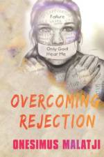Overcoming Rejection af Onesimus Malatji
