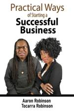 Practical Ways of Starting A Successful Business af Aaron Robinson
