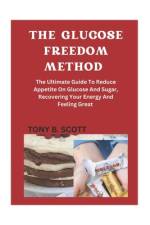 The Glucose Freedom Method af Tony B Scott