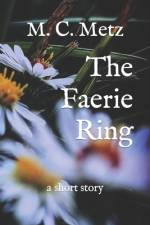 The Faerie Ring af M C Metz