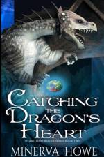 Catching the Dragon's Heart af Minerva Howe