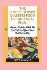 The Comprehensive Diabetes Food List And Meal Plan af Tony B Scott