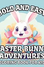 Bold and Easy Easter Bunny Adventures Coloring Book for Kids af Katie Costa