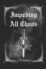 Impeding All Chaos af L G Mosher