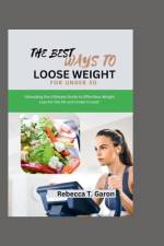 The Best Ways To Loose Weight For under 50 af Rebecca T Garon