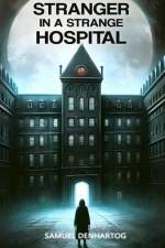 Stranger in a Strange Hospital af Samuel Denhartog