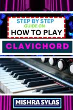 Step by Step Guide on How to Play Clavichord af Mishra Sylas