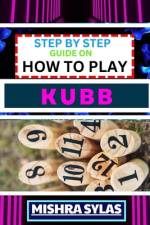 Step by Step Guide on How to Play Kubb af Mishra Sylas