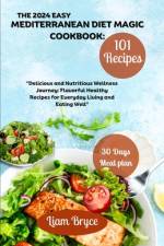 The 2024 Easy Mediterranean Diet Magic Cookbook af Liam Bryce