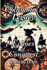 Columbus's Legacy- Echoes Of Conquest af Samir Das