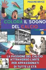 Colora Il Sogno del Calcio af Pauline Bryce