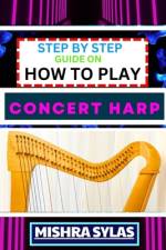 Step by Step Guide on How to Play Concert Harp af Mishra Sylas