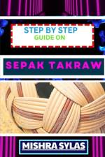 Step by Step Guide on Sepak Takraw af Mishra Sylas