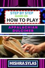 Step by Step Guide on How to Play Appalachian Dulcimer af Mishra Sylas