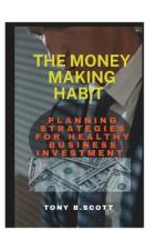 The Money Making Habit af Tony B Scott